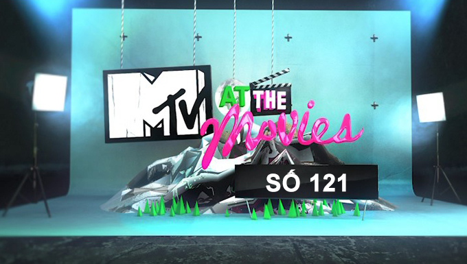 MTV @ THE MOVIE SỐ 121