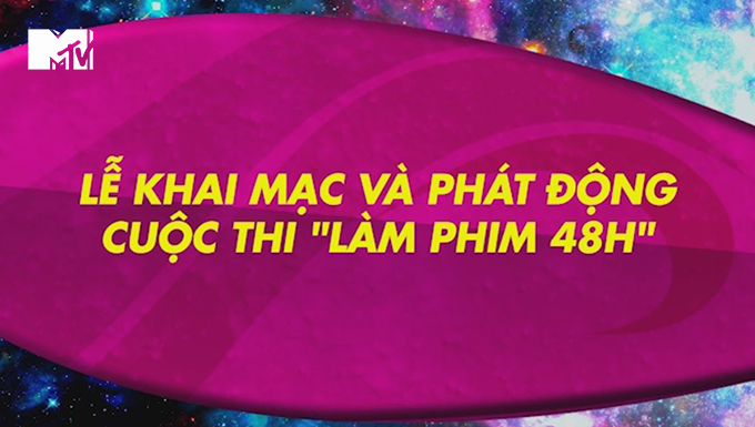 MTV News - Khai mạc cuộc thi Dự án phim 48H