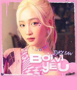 BỞI VÌ YÊU - JUKY SAN ft. RICK